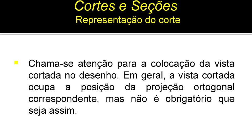 Em geral, a vista cortada ocupa a posição da