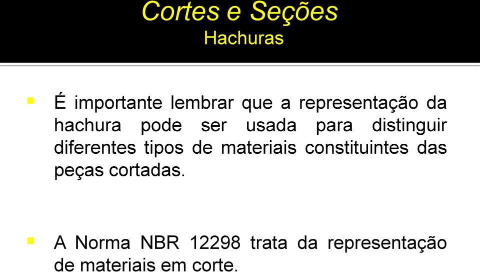 tipos de materiais constituintes das peças cortadas.