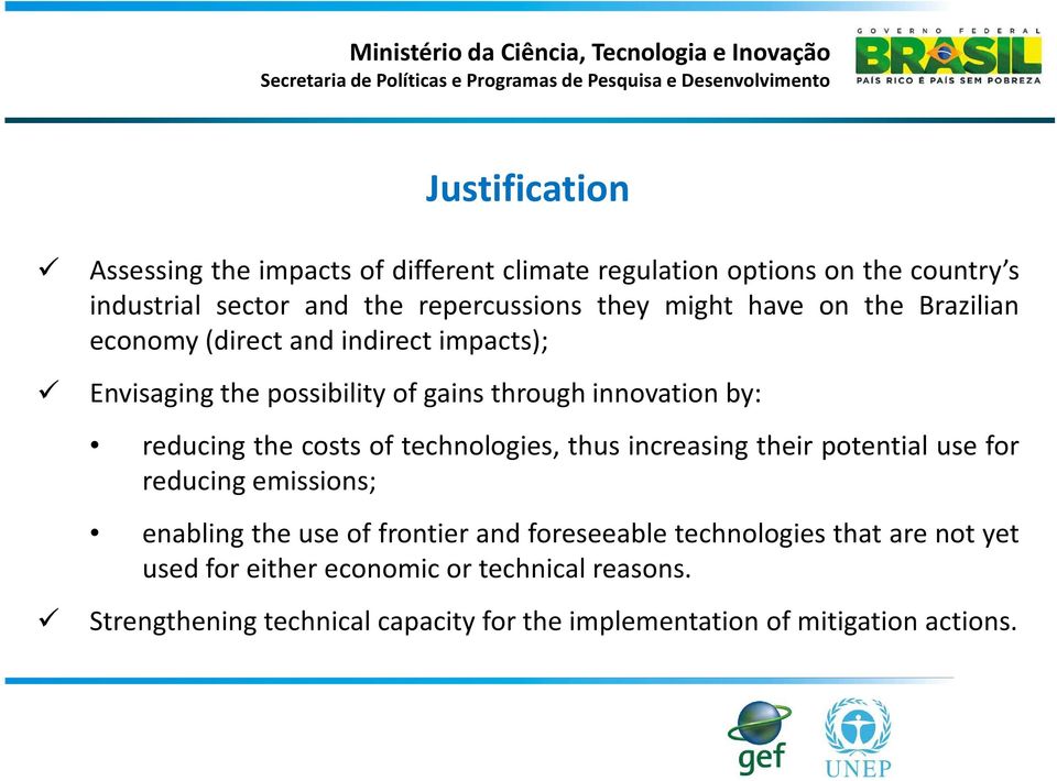 costs of technologies, thus increasing their potential use for reducing emissions; enabling the use of frontier and foreseeable