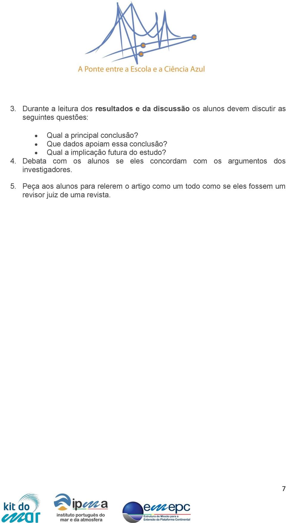 Qual a implicação futura do estudo? 4.