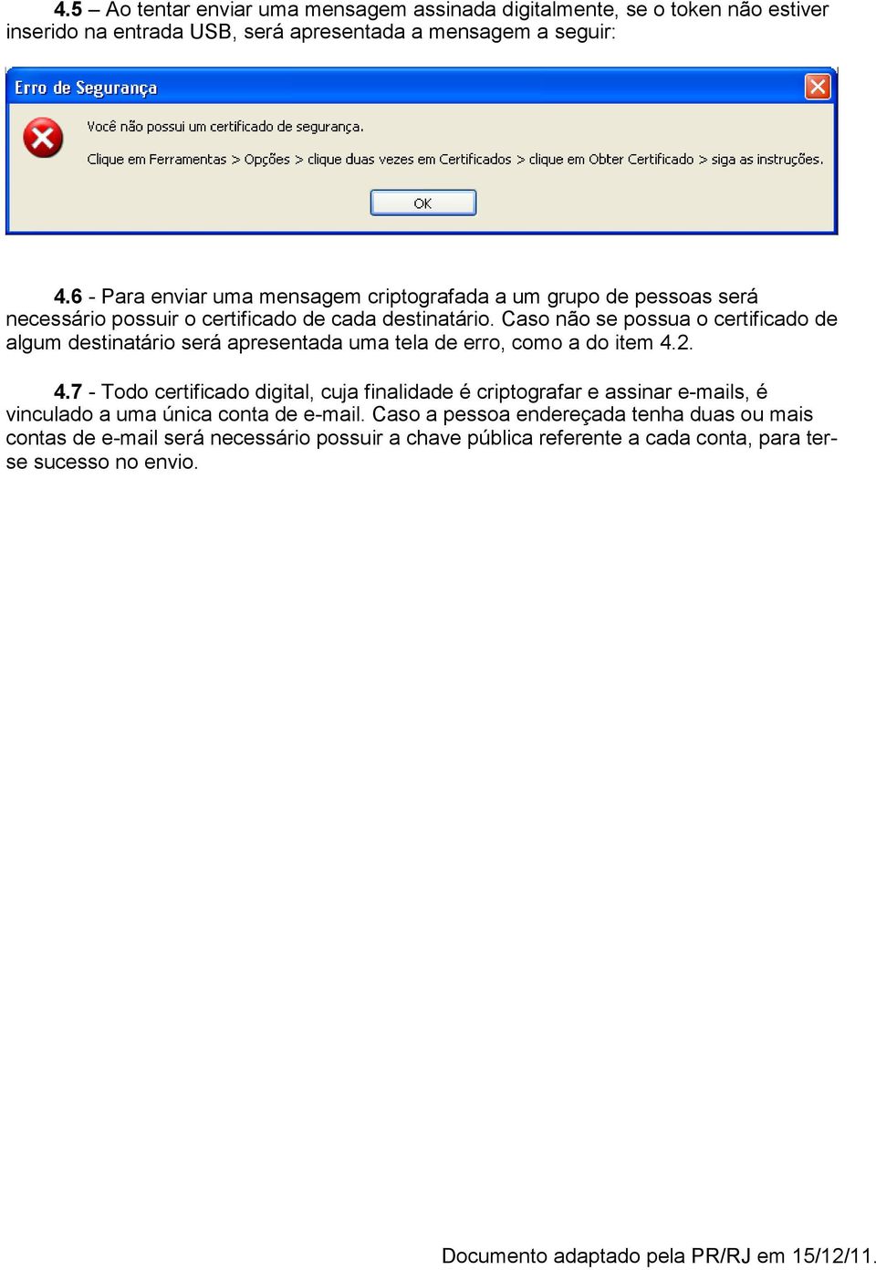 Caso não se possua o certificado de algum destinatário será apresentada uma tela de erro, como a do item 4.