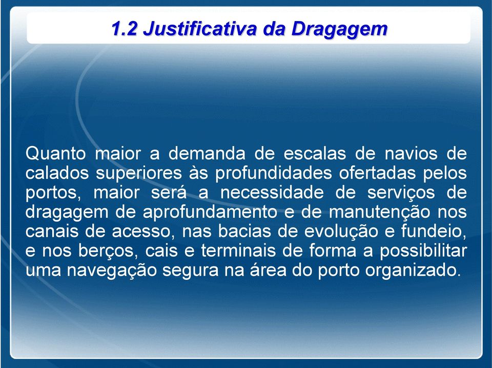 dragagem de aprofundamento e de manutenção nos canais de acesso, nas bacias de evolução e