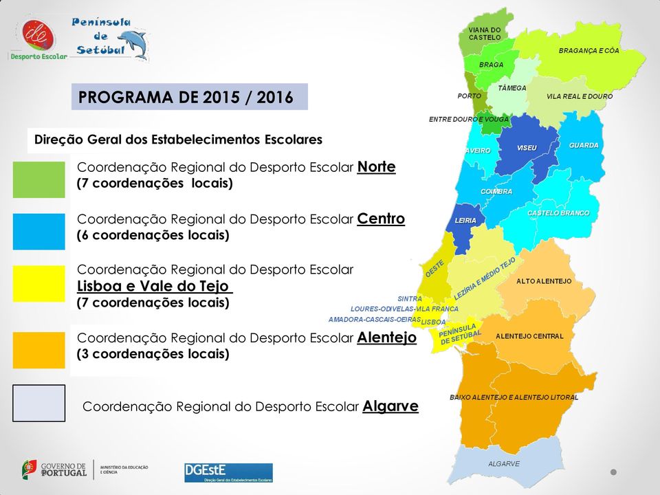 locais) Coordenação Regional do Desporto Escolar Lisboa e Vale do Tejo (7 coordenações locais)