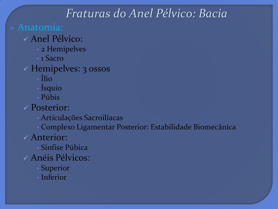 Posterior: Articulações Sacroilíacas Complexo Ligamentar