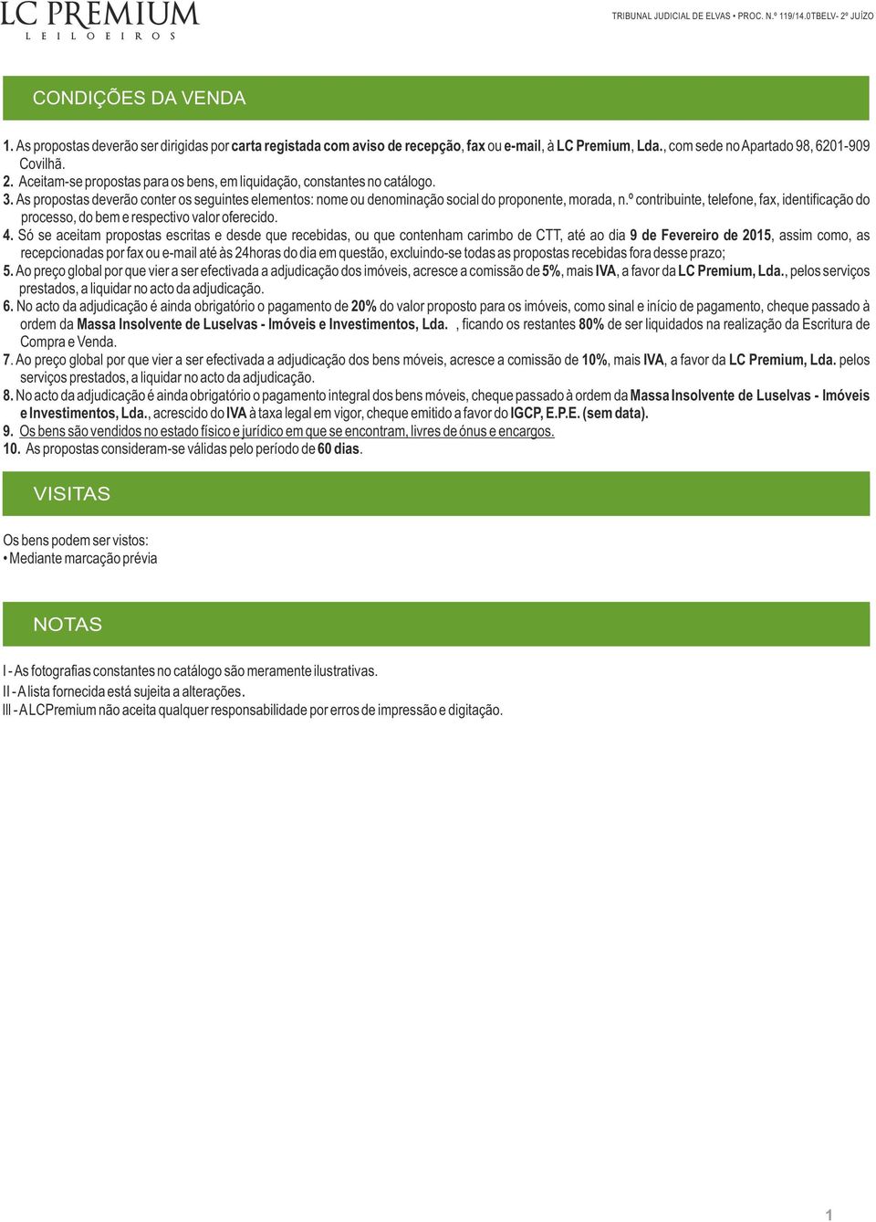 º contribuinte, telefone, fax, identificação do processo, do bem e respectivo valor oferecido. 4.