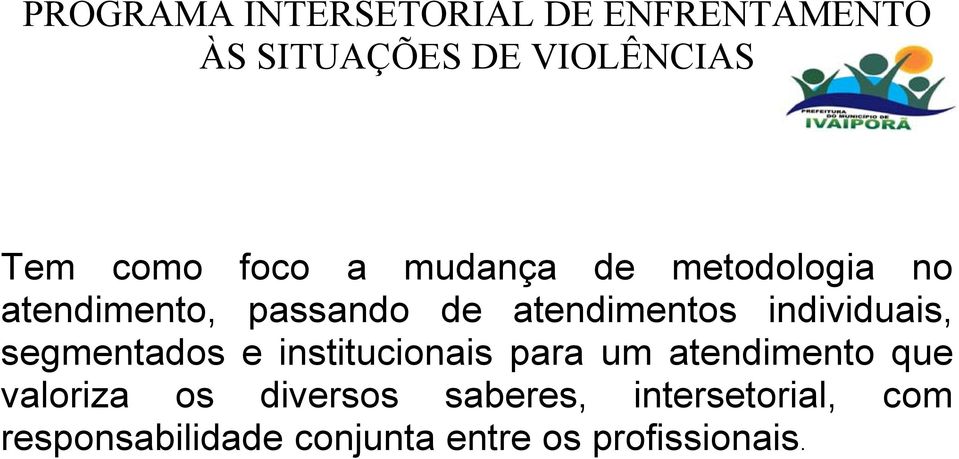 individuais, segmentados e institucionais para um atendimento que valoriza os