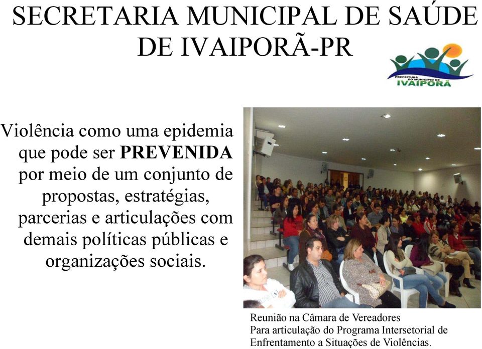 com demais políticas públicas e organizações sociais.