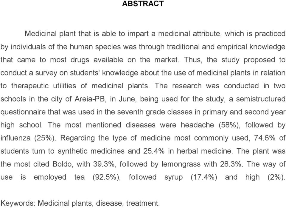 The research was conducted in two schools in the city of Areia-PB, in June, being used for the study, a semistructured questionnaire that was used in the seventh grade classes in primary and second