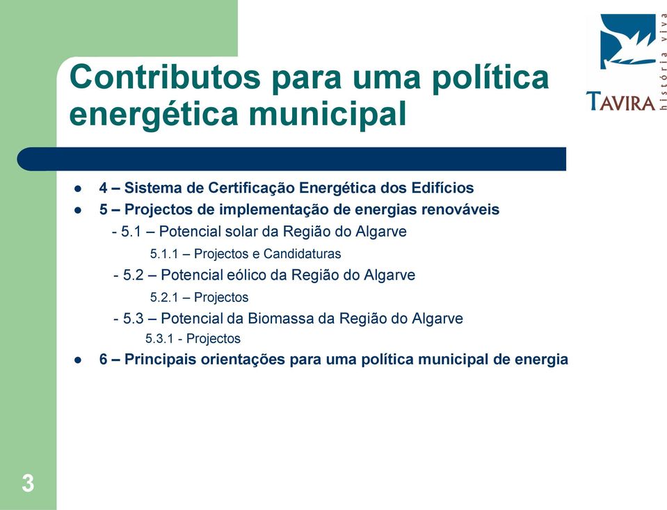 2 Potencial eólico da Região do Algarve 5.2.1 Projectos - 5.