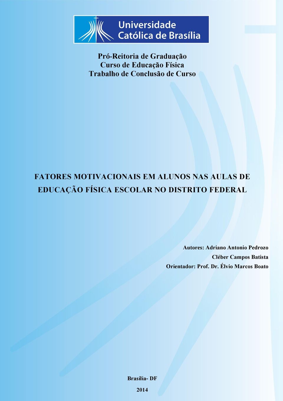 FEDERAL Artigo apresentado como requisito parcial para a Autores: obtenção Adriano do grau Antonio de Pedrozo licenciatura no Curso de Educação Cléber