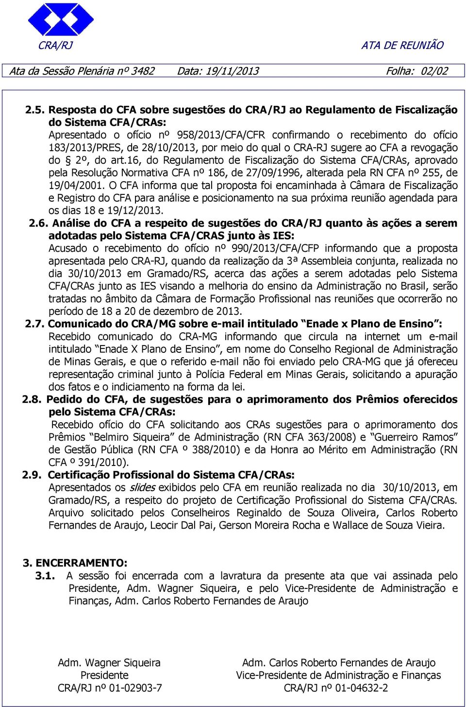 28/10/2013, por meio do qual o CRA-RJ sugere ao CFA a revogação do 2º, do art.
