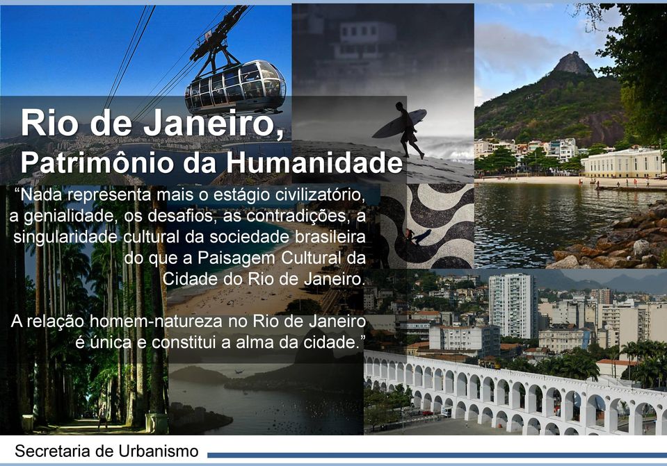cultural da sociedade brasileira do que a Paisagem Cultural da Cidade do Rio de