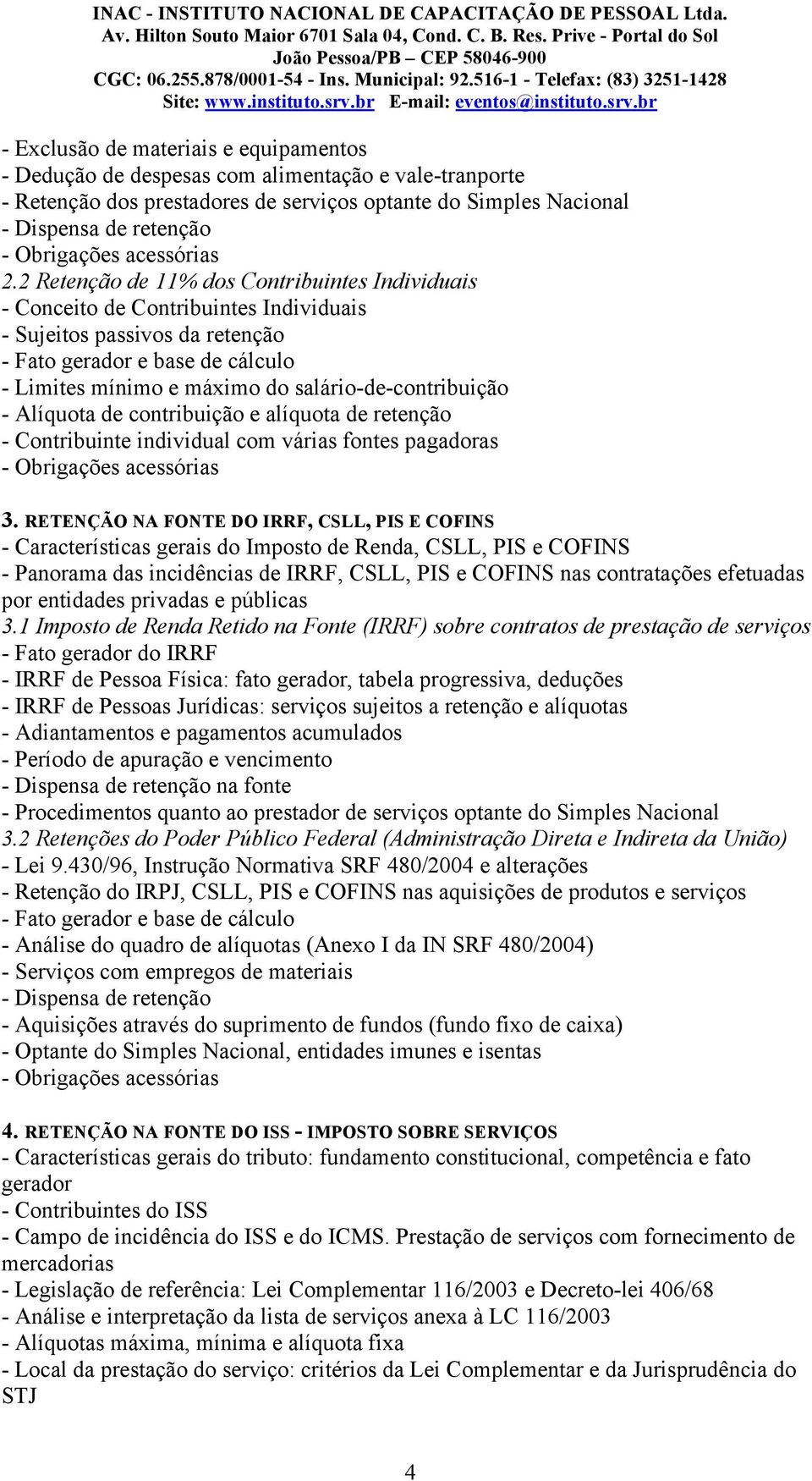 salário-de-contribuição - Alíquota de contribuição e alíquota de retenção - Contribuinte individual com várias fontes pagadoras 3.