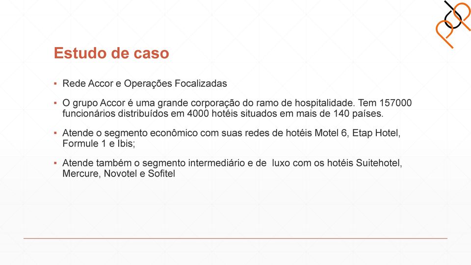 Tem 157000 funcionários distribuídos em 4000 hotéis situados em mais de 140 países.