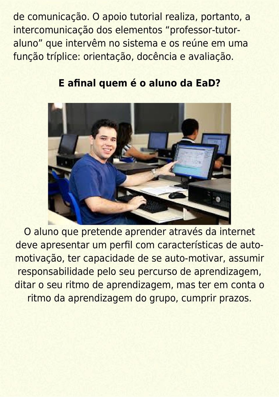 função tríplice: orientação, docência e avaliação. E afinal quem é o aluno da EaD?