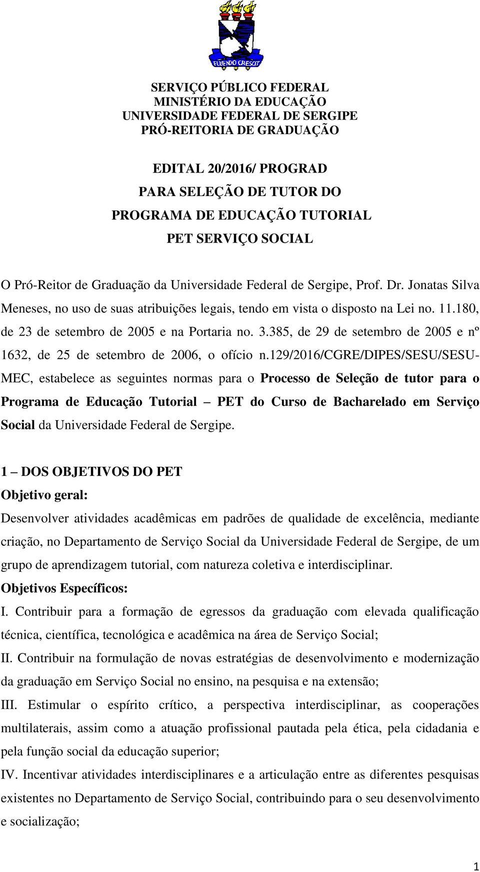 180, de 3 de setembro de 005 e na Portaria no. 3.385, de 9 de setembro de 005 e nº 163, de 5 de setembro de 006, o ofício n.