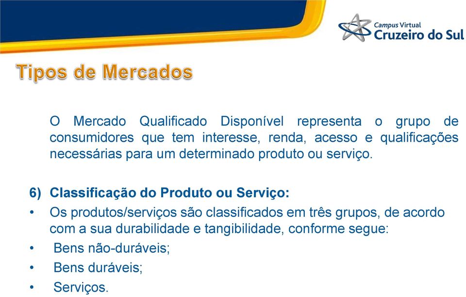 6) Classificação do Produto ou Serviço: Os produtos/serviços são classificados em três