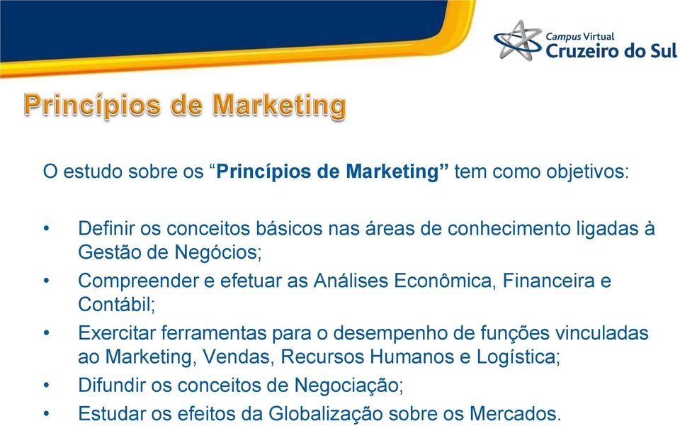 Contábil; Exercitar ferramentas para o desempenho de funções vinculadas ao Marketing, Vendas, Recursos