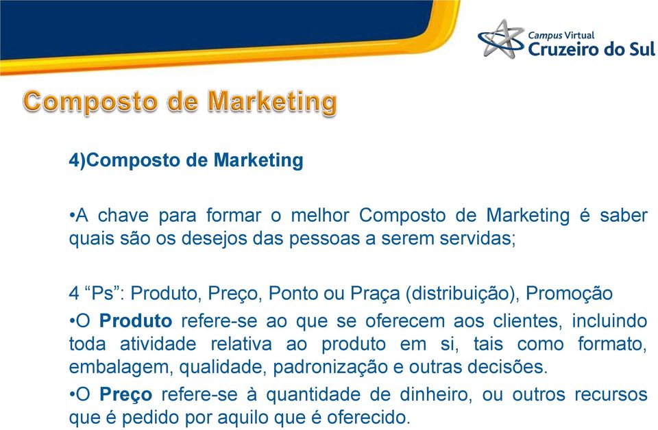 aos clientes, incluindo toda atividade relativa ao produto em si, tais como formato, embalagem, qualidade, padronização