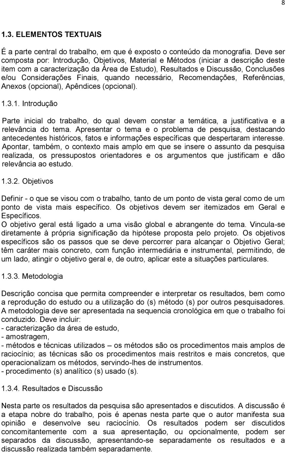 quando necessário, Recomendações, Referências, Anexos (opcional), Apêndices (opcional). 1.