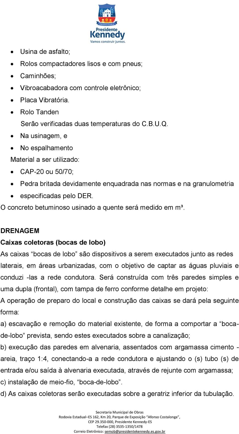 O concreto betuminoso usinado a quente será medido em m³.