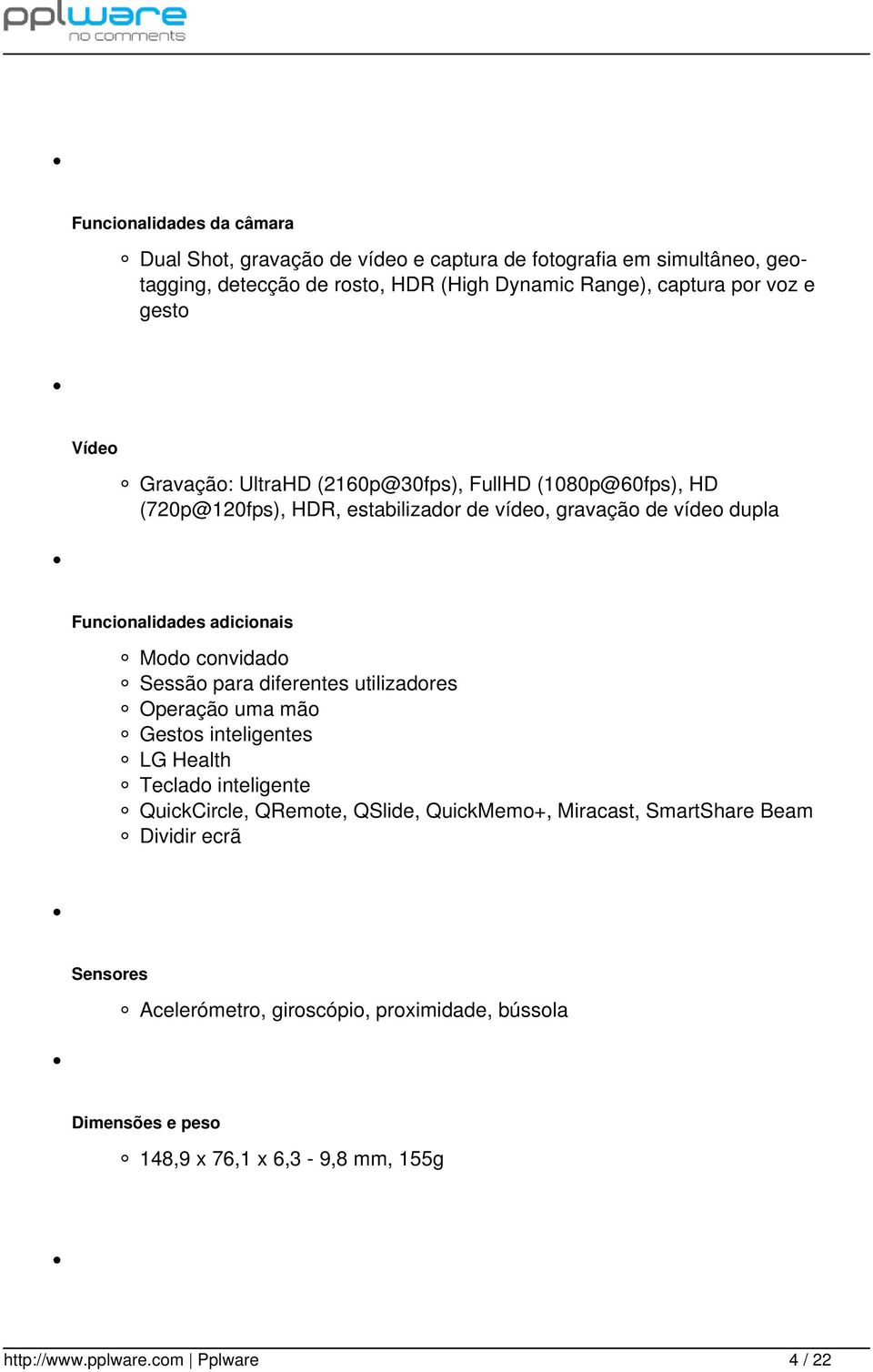 Funcionalidades adicionais Modo convidado Sessão para diferentes utilizadores Operação uma mão Gestos inteligentes LG Health Teclado inteligente QuickCircle,