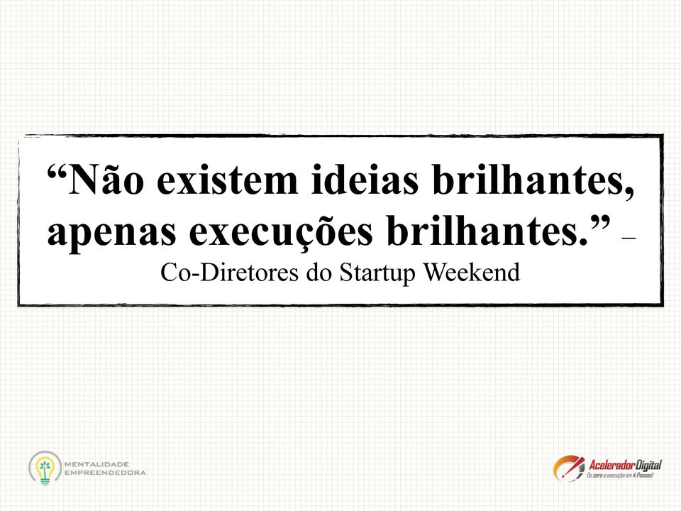 execuções brilhantes.