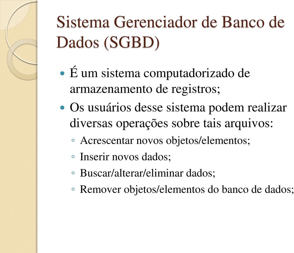 operações sobre tais arquivos: Acrescetar ovos objetos/elemetos; Iserir ovos