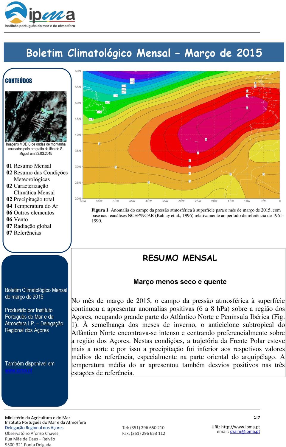 Referências Figura 1. Anomalia do campo da pressão atmosférica à superfície para o mês de março de 2015, com base nas reanálises NCEP/NCAR (Kalnay et al.