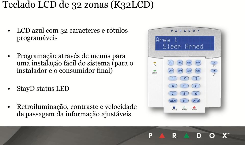 sistema (para o instalador e o consumidor final) StayD status LED