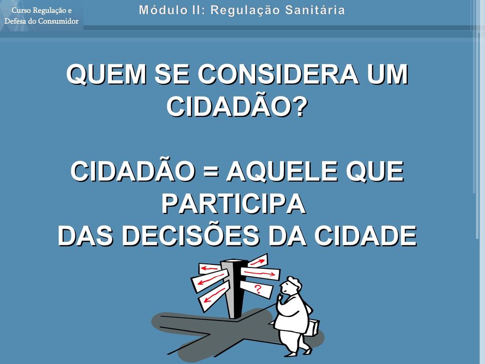 CIDADÃO = AQUELE QUE