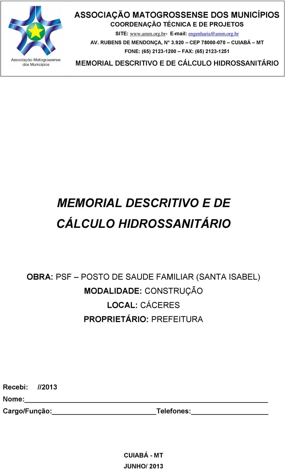 HIDROSSANITÁRIO MEMORIAL DESCRITIVO E DE CÁLCULO HIDROSSANITÁRIO OBRA: PSF POSTO DE SAUDE FAMILIAR (SANTA