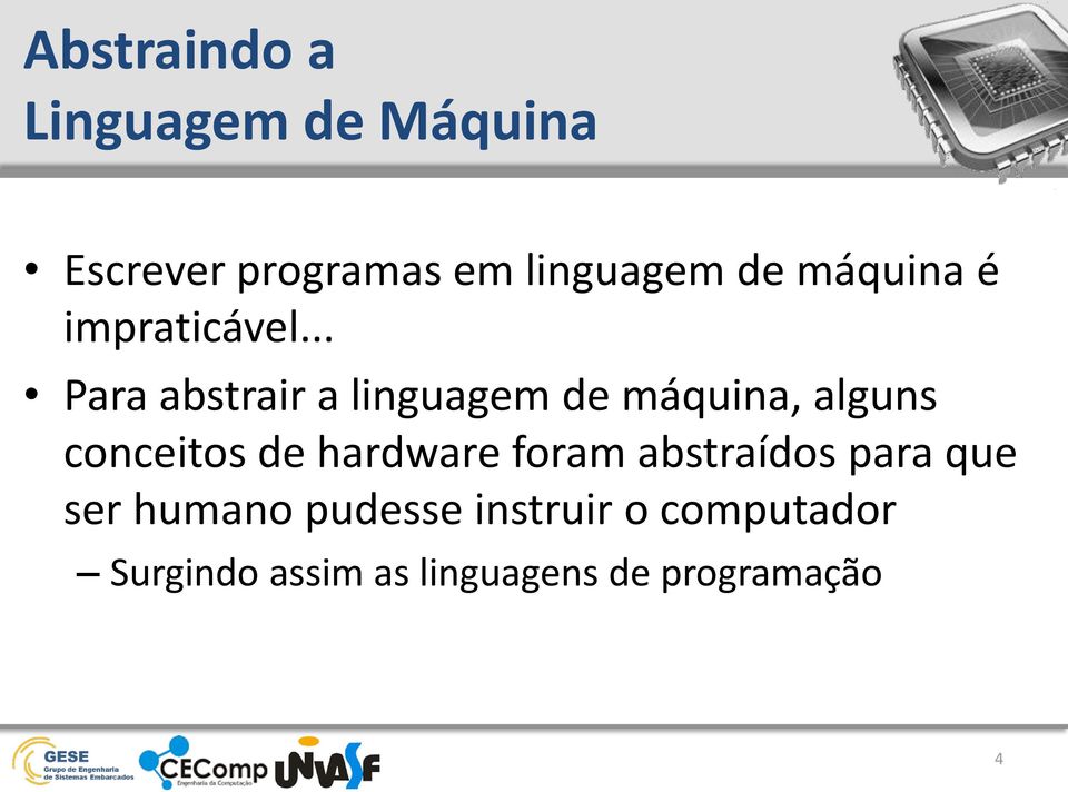 .. Para abstrair a linguagem de máquina, alguns conceitos de