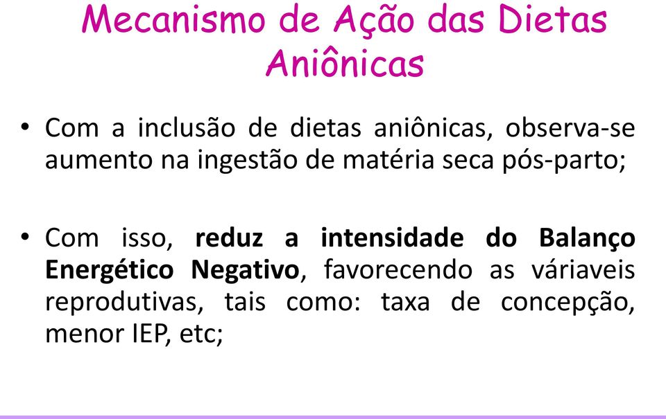 Com isso, reduz a intensidade do Balanço Energético Negativo,