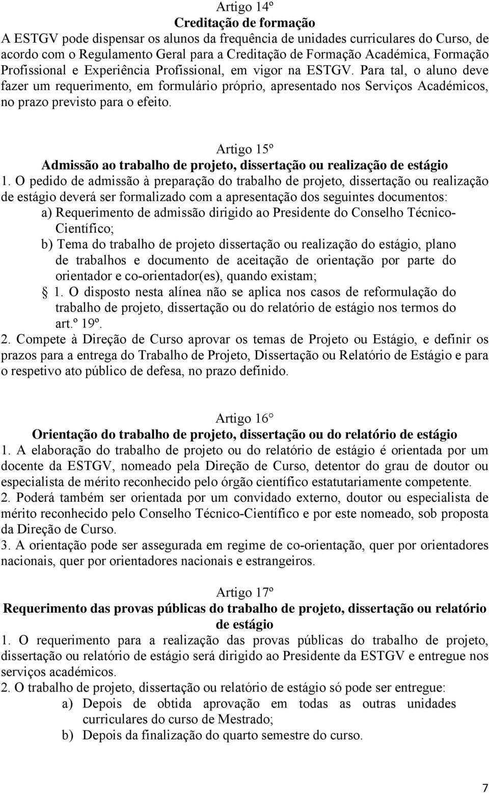 Artigo 15º Admissão ao trabalho de projeto, dissertação ou realização de estágio 1.