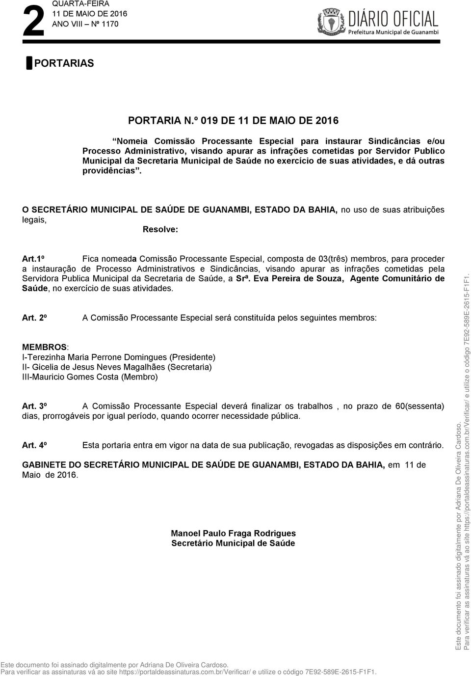 Saúde no exercício de suas atividades, e dá outras providências. O SECRETÁRIO MUNICIPAL DE SAÚDE DE GUANAMBI, ESTADO DA BAHIA, no uso de suas atribuições legais, Resolve: Art.