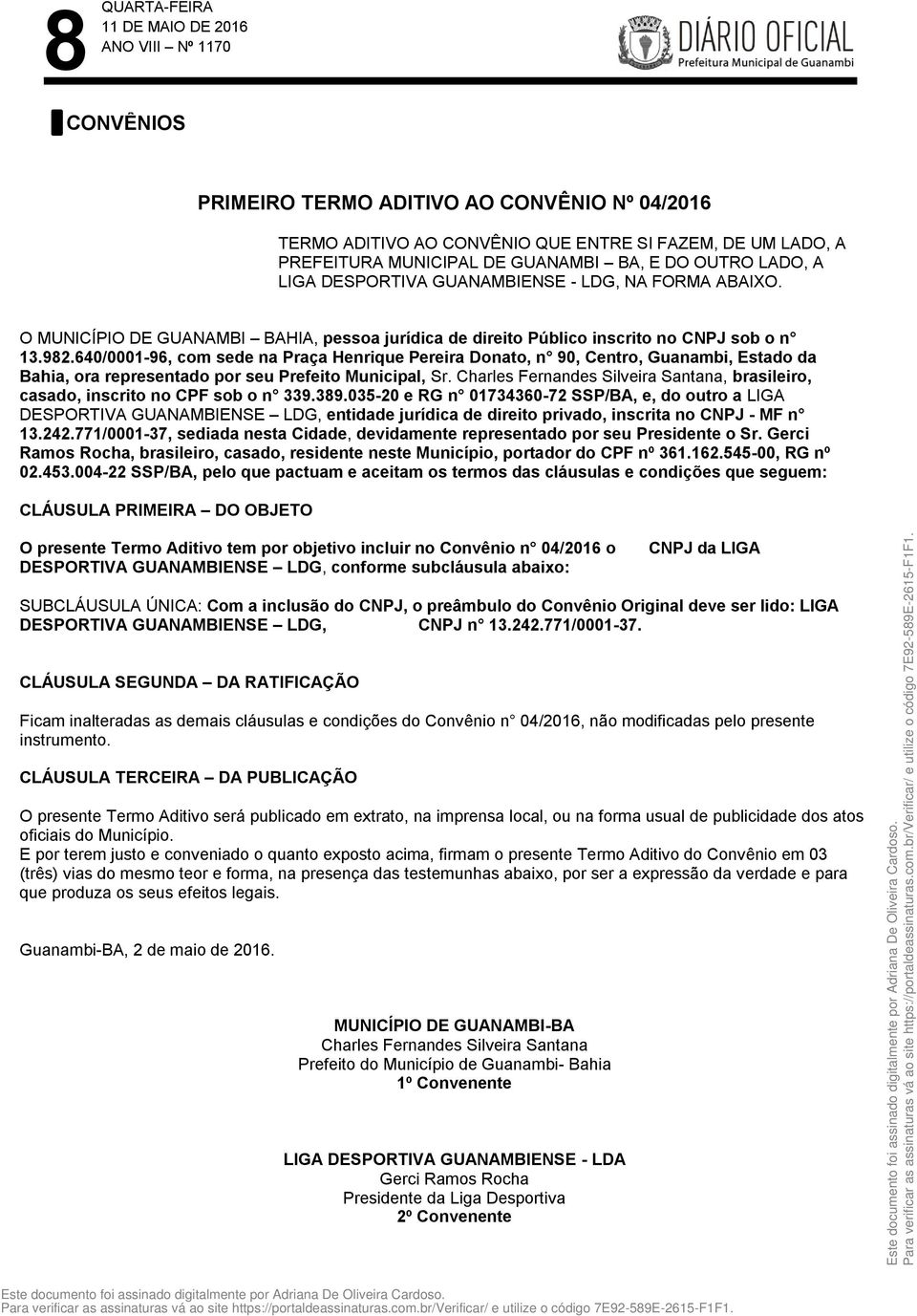 640/0001-96, com sede na Praça Henrique Pereira Donato, n 90, Centro, Guanambi, Estado da Bahia, ora representado por seu Prefeito Municipal, Sr.