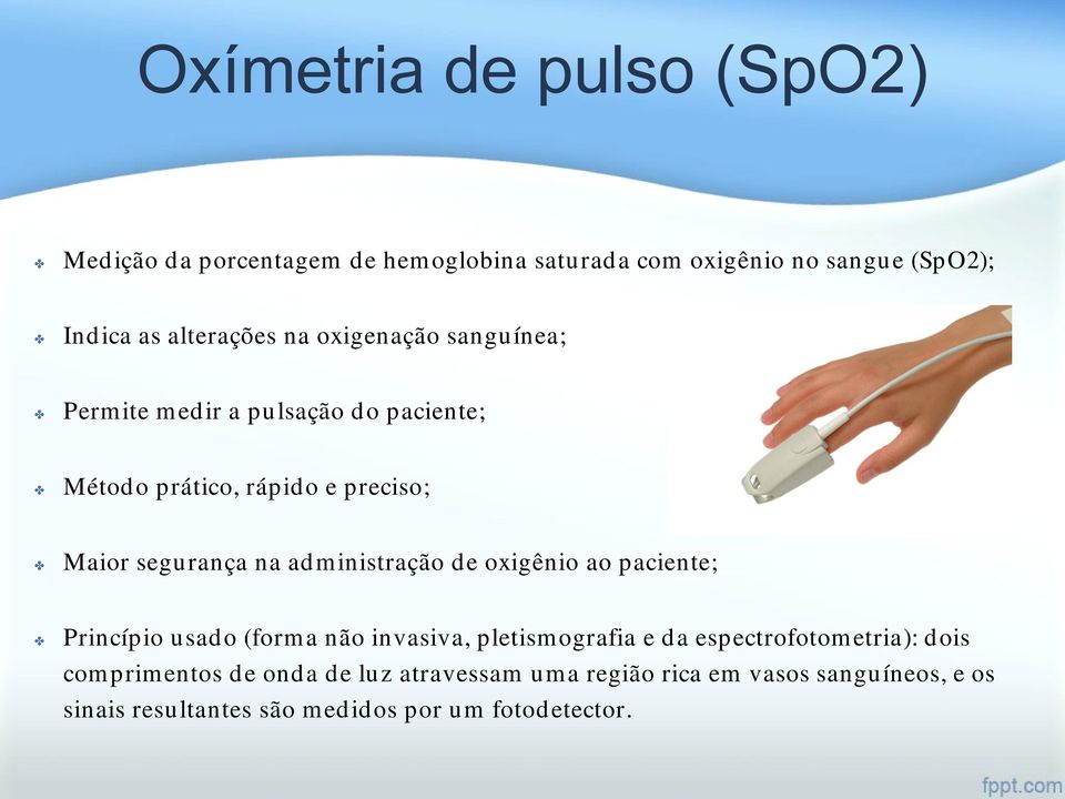 na administração de oxigênio ao paciente; Princípio usado (forma não invasiva, pletismografia e da espectrofotometria):