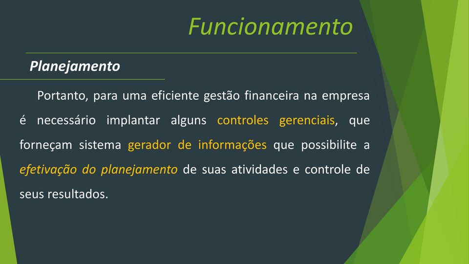 gerenciais, que forneçam sistema gerador de informações que