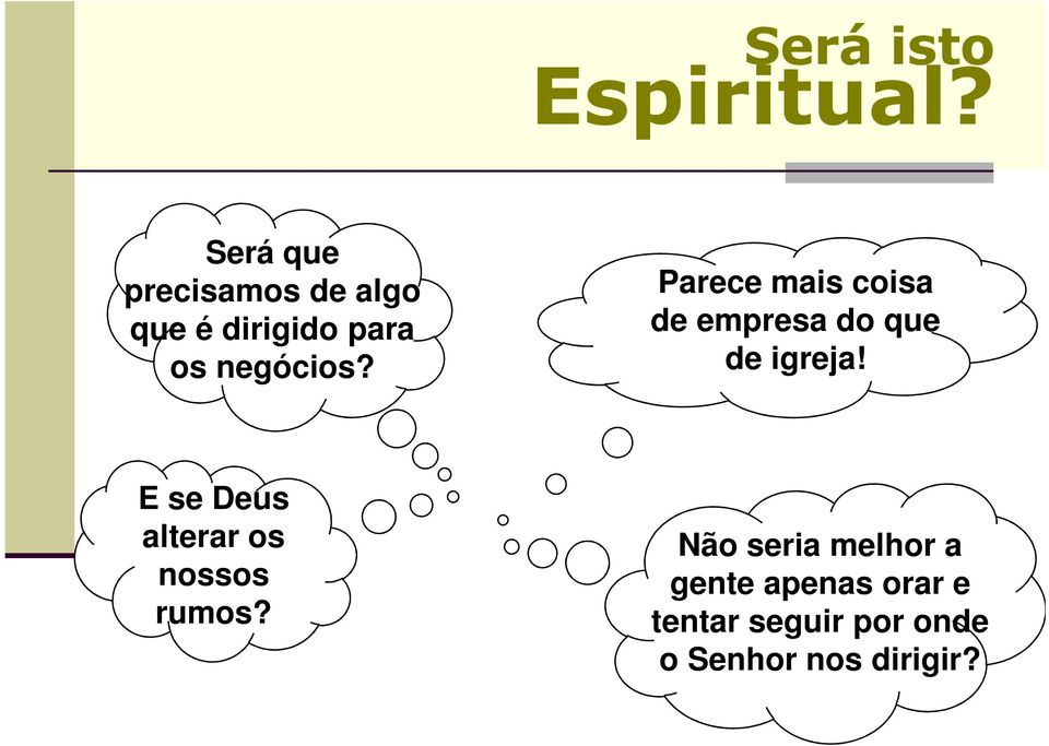 Parece mais coisa de empresa do que de igreja!