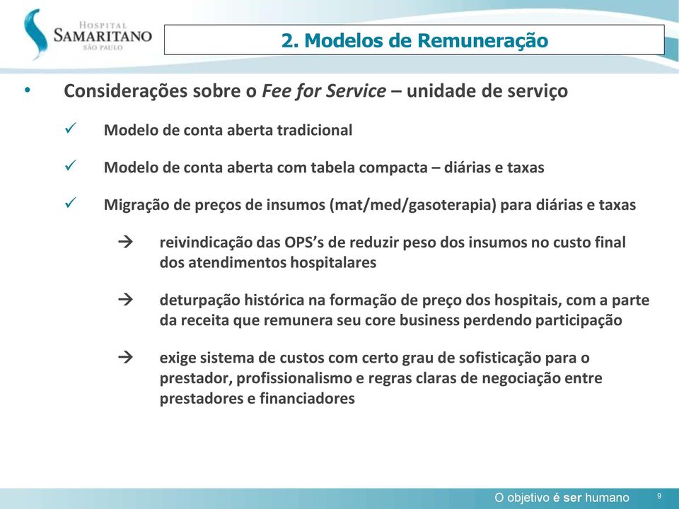 atendimentos hospitalares deturpação histórica na formação de preço dos hospitais, com a parte da receita que remunera seu core business perdendo participação exige