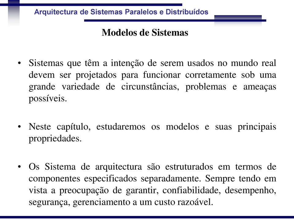 Neste capítulo, estudaremos os modelos e suas principais propriedades.