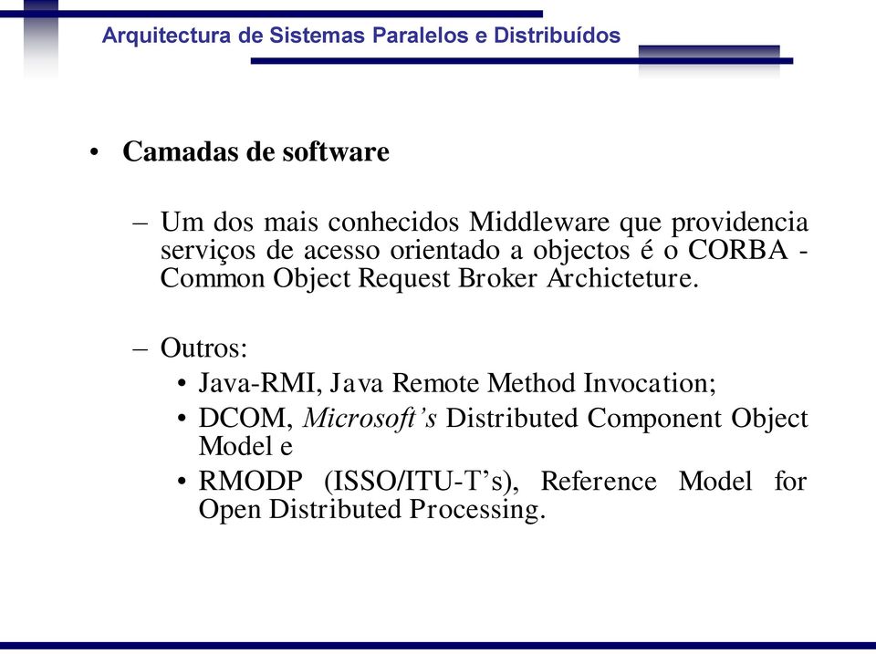 Outros: Java-RMI, Java Remote Method Invocation; DCOM, Microsoft s Distributed