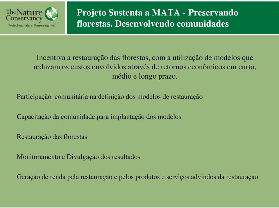 através de retornos econômicos em curto, médio e longo prazo.