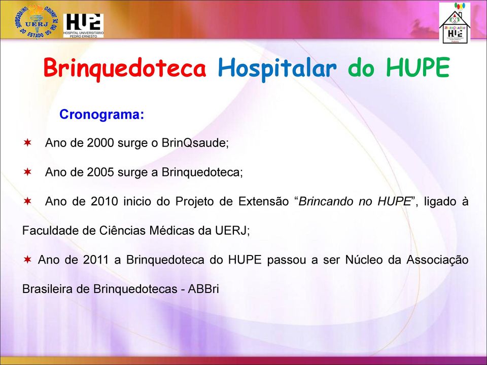 HUPE, ligado à Faculdade de Ciências Médicas da UERJ; Ano de 2011 a