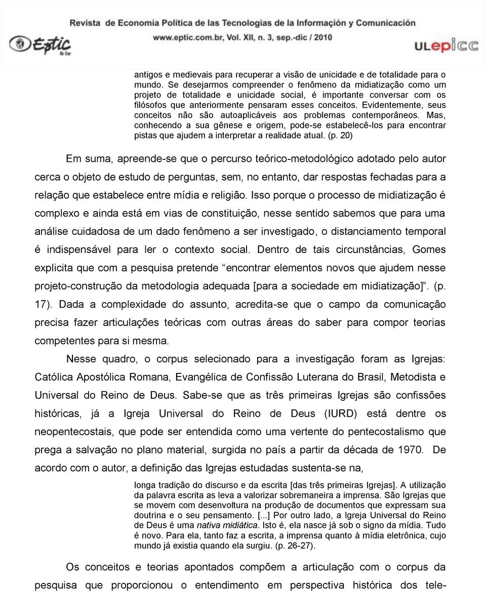 Evidentemente, seus conceitos não são autoaplicáveis aos problemas contemporâneos.