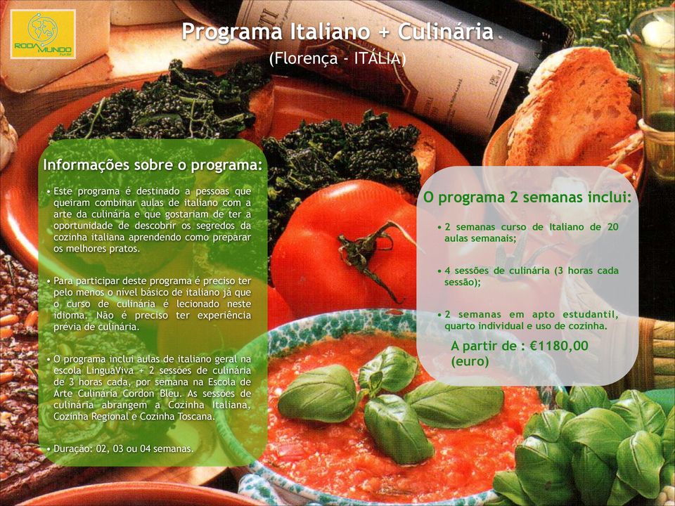 Para participar deste programa é preciso ter pelo menos o nível básico de italiano já que o curso de culinária é lecionado neste idioma. Não é preciso ter experiência prévia de culinária.