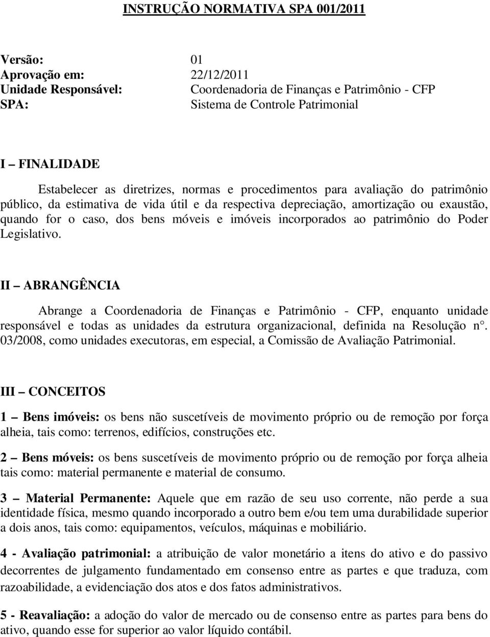 incorporados ao patrimônio do Poder Legislativo.