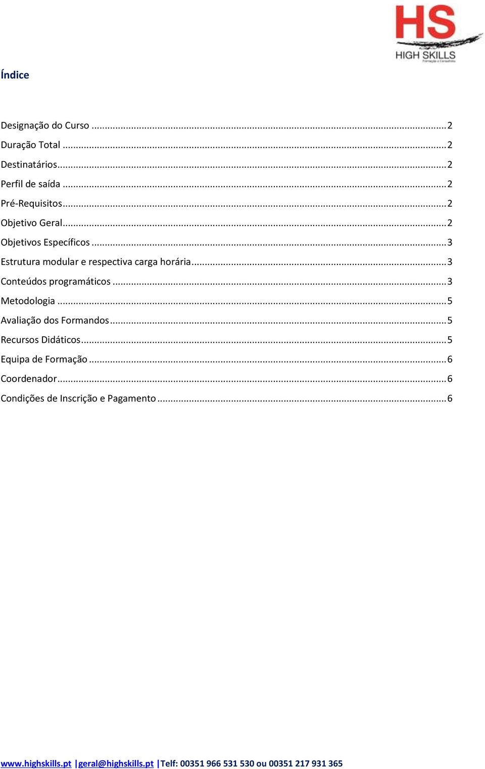 .. 3 Estrutura modular e respectiva carga horária... 3 Conteúdos programáticos... 3 Metodologia.