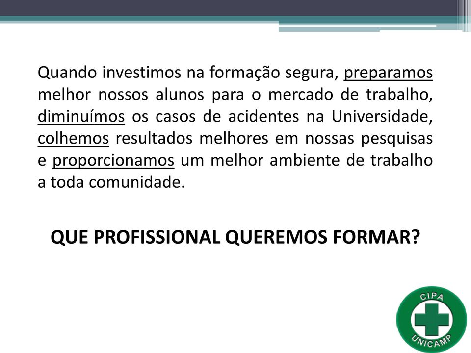 colhemos resultados melhores em nossas pesquisas e proporcionamos um